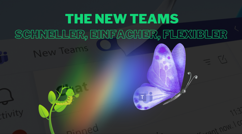 schneller, einfacher, flexibler – The new Teams